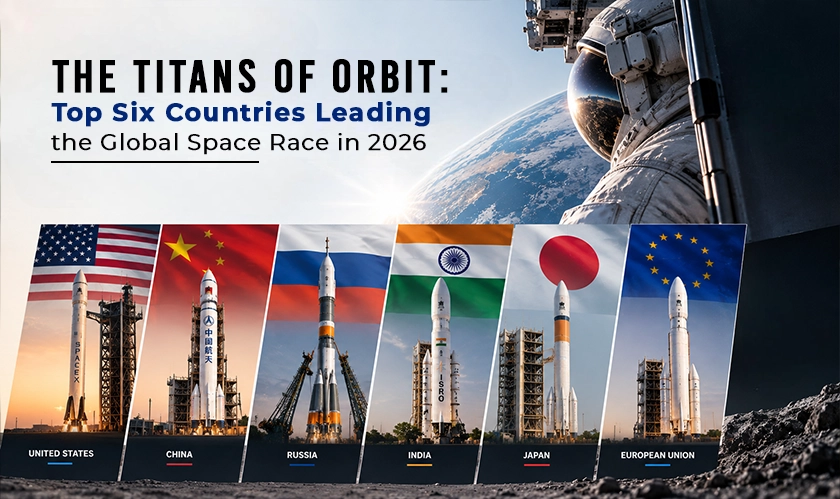 Top Six Countries Leading the Global Space Race 